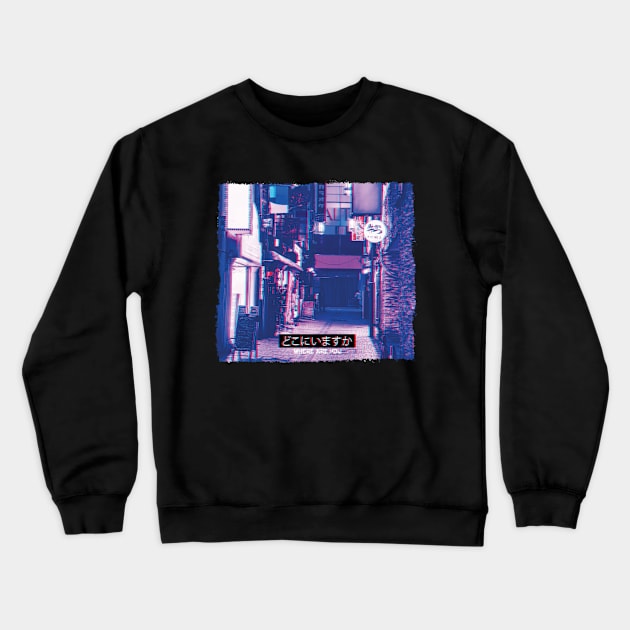 Vaporwave Art Aesthetic 80er 90er Meme Tokio Where are you Crewneck Sweatshirt by bettercallcurry